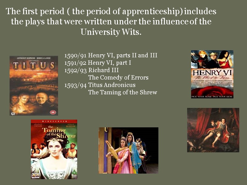The first period ( the period of apprenticeship) includes the plays that were written